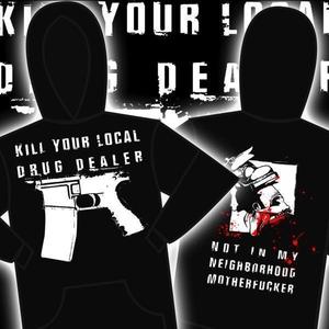 Image of KILL YOUR LOCAL DRUG DEALER HOOD