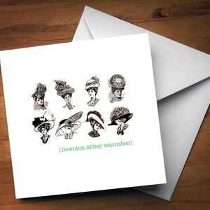 Image of Downton Abbey Wannabes Greetings Card