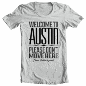 Image of Welcome To Austin - Don't Move Here - I Hear Dallas Is Great