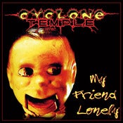 Image of CYCLONE TEMPLE - My Friend Lonely