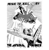 Image of The Afrika Korps / MUSIC TO KILL BY