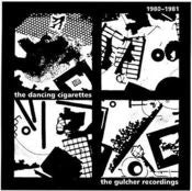 Image of The Dancing Cigarettes / 1980-1981: THE GULCHER RECORDINGS