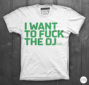 Image of I Want to Fuck the DJ