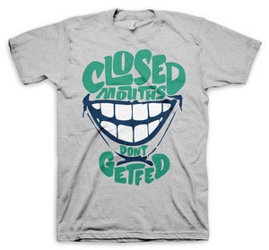 Image of Closed Mouths Don't Get Fed 
