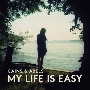 Image of Cains & Abels — My LIfe Is Easy (LP)