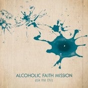 Image of Alcoholic Faith Mission - Ask Me This Vinyl LP 