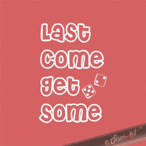 Voir design à imprimer: / View design to print: Last Come Get Some