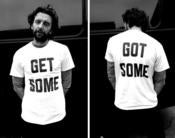 Image of GET SOME, GOT SOME, T SHIRT