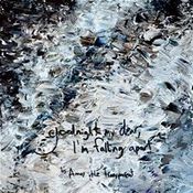 Image of Goodnight My Dear, I'm Falling Apart - CD