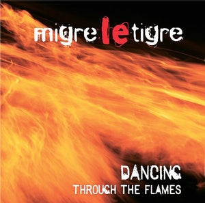 Image of MIGRE LE TIGRE - Through the Flames...