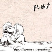 Image of P.S. Eliot- Introverted Romance in Our Troubled Minds LP
