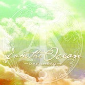 Image of I'am The Ocean - Overhead