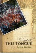 Image of TO SPEAK THIS TONGUE by Louie Skipper