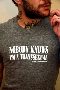 Image of "NOBODY KNOWS I'M A TRANSSEXUAL" T-shirt