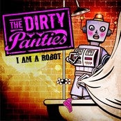 Image of The Dirty Panties "I Am A Robot" CD