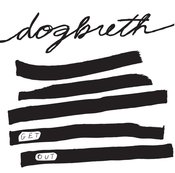 Image of Dogbreth - Get Out
