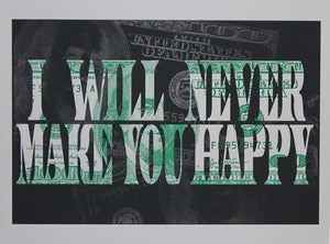 Image of Never Make You Happy Print
