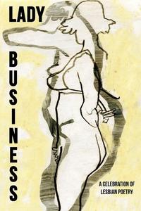 Image of ALA Over the Rainbow Title! Lady Business: A Celebration of Lesbian Poetry