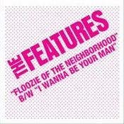Image of The Features - Floozie Of The Neighborhood 7"