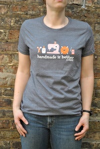Image of Handmade is Better - Now on an eco-friendly shirt!