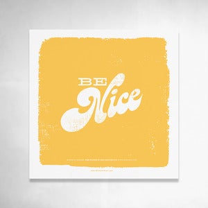 Image of Be Nice (Yellow) 9x9