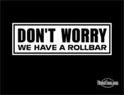 Image of "Don't Worry, We Have A Roll Bar" T Shirt