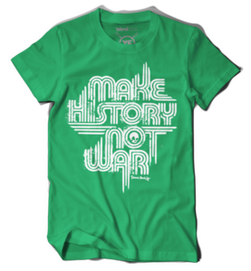 MAKE HISTORY | NOT WAR