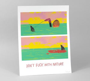Image of DON'T FUCK WITH NATURE Print