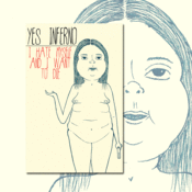 Image of Yes, Inferno - I Hate Myself And I Want To Die