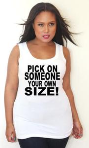 Image of Pick On Someone Your Own Size! Tank Top - Plus Size Tank Top 