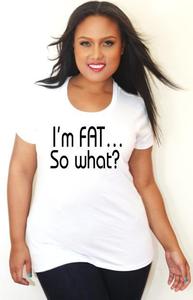 Image of Im FAT ... So What? Crew Neck Tee Shirt - Tess Munster Shop