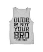 Image of Dude, I'm Not Your Bro Gray Tank