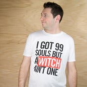 Image of I got 99 souls but a witch aint one tshirt