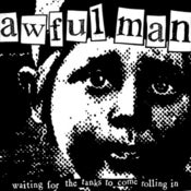 Image of Awful Man ‎– Waiting For The Tanks To Come Rolling In 7"