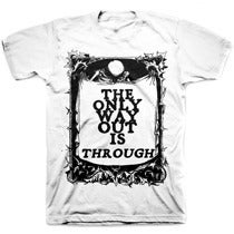 Image of THE ONLY WAY OUT IS THROUGH tee shirt