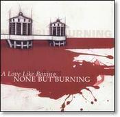Image of None But Burning "A Love Like Boxing" EP