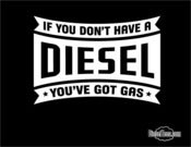Image of "If You Don't Have A Diesel You've Got Gas"  T Shirt