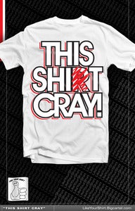 Image of This Shirt Cray ! (White) 