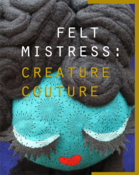 Image of Felt Mistress: Creature Couture