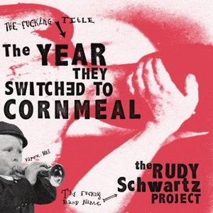 Image of Rudy Schwartz Project "The Year They Switched to Cornmeal"