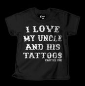 Image of I Love My Uncle and his tattoos Tshirt Style #