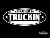 Image of "I'd Rather Be Truckin" Trucker Shirt