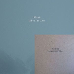 Image of Silencio - When I'm Gone + Thin Air/Unseen Sun (LP 12" + 7")
