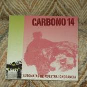 Image of Carbono 14 "Automatas De Nuestra Ignorancia" CD