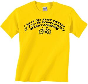 Image of "I HAVE THE SAME AMOUNT OF TOUR DE FRANCE MEDALS AS LANCE ARMSTRONG" T-SHIRT