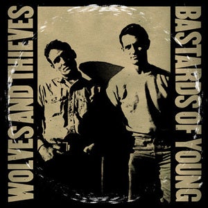 Image of Wolves & Thieves/Bastards of Young Split 12"