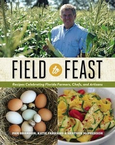 Image of Field to Feast: Recipes Celebrating Florida Farmers, Chefs, and Artisans