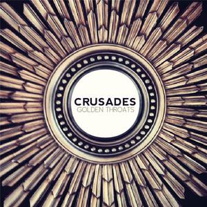 Image of Crusades - Golden Throats