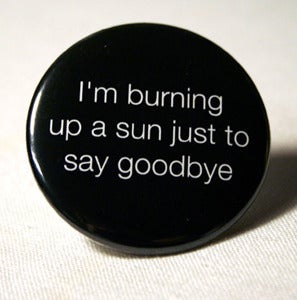 Image of I'm burning up a sun to say goodbye