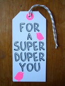 Image of Set of 5 hand screen printed "FOR A SUPER DUPER YOU" gift tags